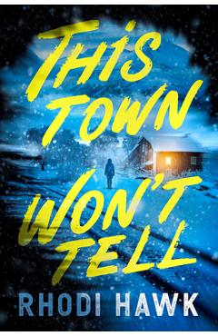 Coperta cărții 'This Town Won't Tell - Rhodi Hawk'