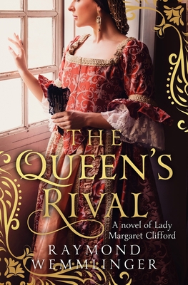 Coperta cărții 'The Queen's Rival: A novel of Lady Margaret Clifford - Raymond Wemmlinger'