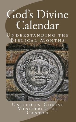 God's Divine Calendar: Understanding the Biblical Months - United In Christ Ministries Of Canton