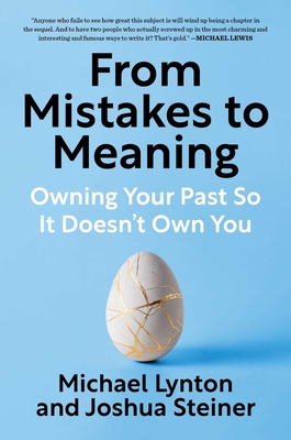 Coperta cărții 'From Mistakes to Meaning: Owning Your Past So It Doesn't Own You - Michael Lynton'