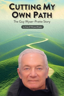 Cutting My Own Path - Guy Wyser-pratte