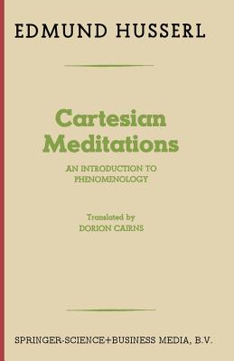 Cartesian Meditations: An Introduction to Phenomenology - Edmund Husserl