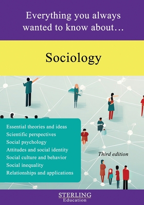 Sociology: Everything You Always Wanted to Know About... - Sterling Education
