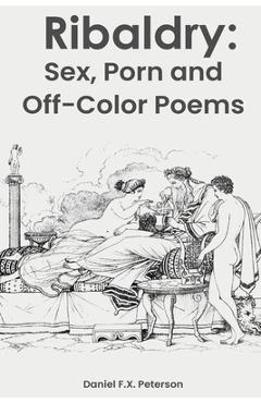 Coperta cărții 'Ribaldry: Sex, Porn and Off-Color Poems - Daniel F. X. Peterson'