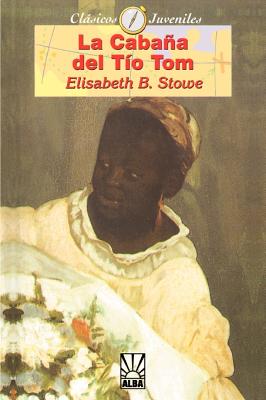 La Cabana del Tio Tom - Harriet Beecher Stowe