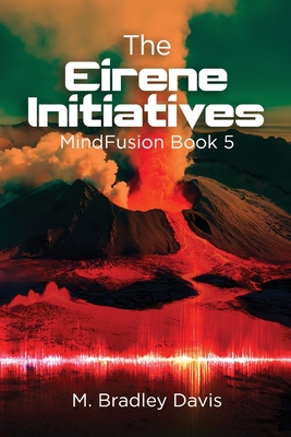 The Eirene Initiatives: Mind Fusion Book 5 - M. Bradley Davis