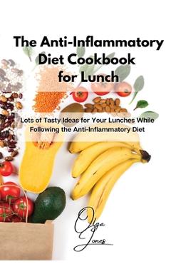 Coperta cărții 'The Anti-Inflammatory Diet Cookbook for Lunch: Lots of Tasty Ideas for Your Lunches While Following the'