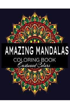 Poza produsului Amazing Mandalas: Adult Coloring Books Mandalas To Color With Pencils, Colors:100 Detailed Mandalas for Relaxation and Stress Relief - Eastwood Colors