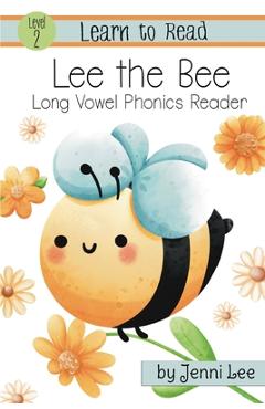 Poza produsului Lee the Bee a Learn to Read Long Vowel Phonics Book for Young Readers: Level 2 Easy Phonics for Ages 3-8 - Jenni Lee