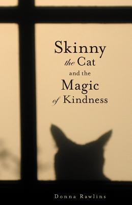Skinny the Cat & the Magic of Kindness - Donna Rawlins