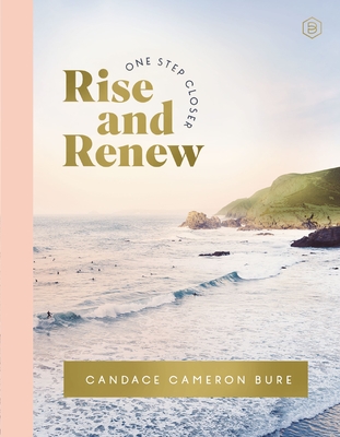 Rise and Renew: A 30-Day Devotional to Heal a Hurting Heart, Overcome Emotional Pain, and Grow in Your Faith - Interactive Devotions with Bible Verses - Candace Cameron Bure