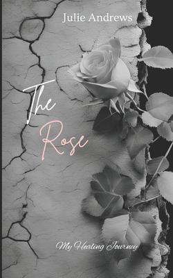 The Rose: My Healing Journey - Julie Andrews
