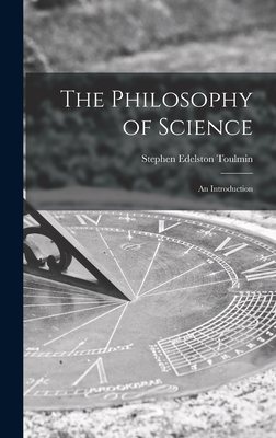 The Philosophy of Science; an Introduction - Stephen Edelston Toulmin