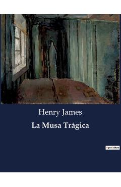 Coperta cărții 'La Musa Trágica - Henry James'