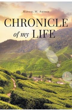 Coperta cărții 'Chronicle of my Life - Manuel M. Ambriz'