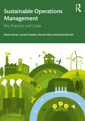 Sustainable Operations Management: Key Practices and Cases - Breno Nunes