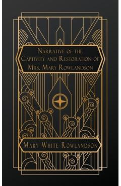 Poza produsului Narrative of the Captivity and Restoration of Mrs. Mary Rowlandson - Mary White Rowlandson
