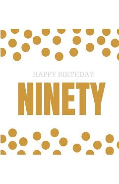 Poza produsului Happy 90th Birthday Guest Book (Hardcover): Happy 90th Birthday Guest book, party and birthday celebrations decor, memory book, ninety birthday, happy - Lulu And Bell