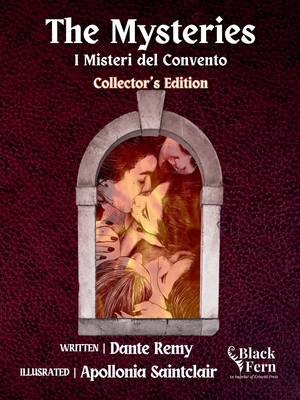 The Mysteries, Collector's Edition Illustrated by Apollonia Saintclair: I Misteri del Convento - Dante Remy