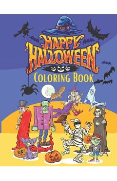 Poza produsului Happy Halloween Coloring Book: A Funny, Horror, Scary, Zombie Anti Stress Coloring Activity Workbooks Specially Designed for Kids/Toddler, Preschoole - Charlotte Hitbook Store