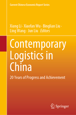 Contemporary Logistics in China: 20 Years of Progress and Achievement - Xiang Li