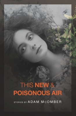 This New & Poisonous Air - Adam Mcomber