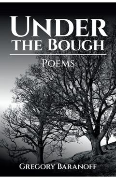 Poza produsului Under the Bough: Poems - Gregory Baranoff