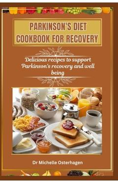 Coperta cărții 'Parkinson's Diet Cookbook for Recovery: Delicious recipes to support Parkinson's recovery and well being - Michelle'