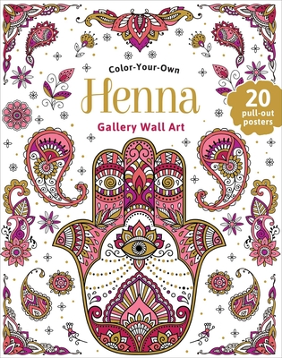 Henna: Coloring Book: Color-Your-Own Gallery Wall Art - 