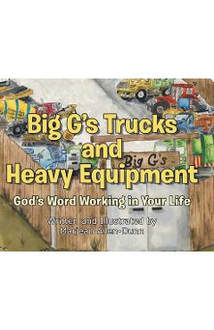 Poza produsului Big G's Trucks and Heavy Equipment: God's Word Working in Your Life - Marjean Allen-dunn