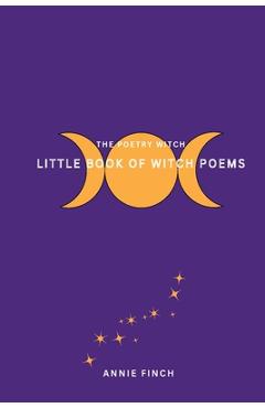 Little Book of Witch Poems - Annie Finch