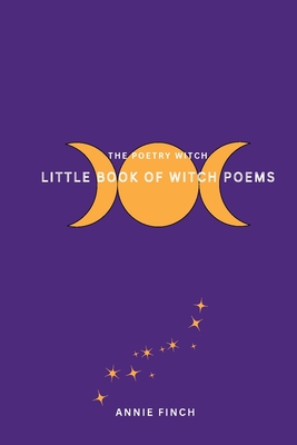 Little Book of Witch Poems - Annie Finch