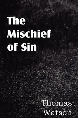 The Mischief of Sin - Thomas Watson