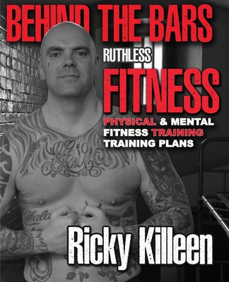 Behind the bars ruthless fitness - Ricky Killeen
