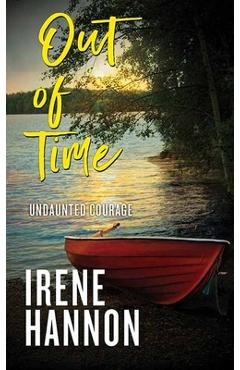 Poza produsului Out of Time: Undaunted Courage - Irene Hannon