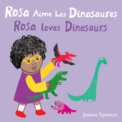 Rosa Aime Les Dinosaures / Rosa Loves Dinosaurs (French Bilingual Edition) - Jessica Spanyol