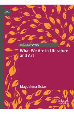 Coperta cărții 'What We Are in Literature and Art - Magdalena Ostas'
