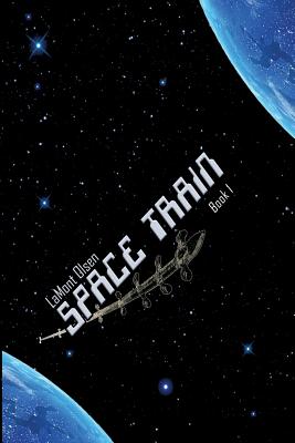 Space Train: Book One - Lamont G. Olsen