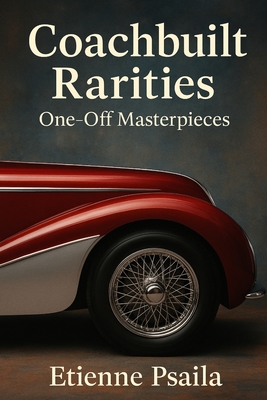 Coachbuilt Rarities: One-Off Masterpieces - Etienne Psaila
