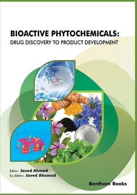 Bioactive Phytochemicals: Drug Discovery to Product Development - Javed Ahamad