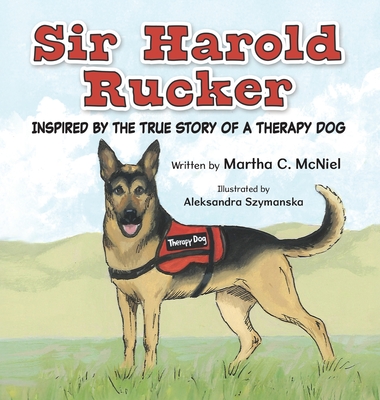 Sir Harold Rucker: Inspired by the True Story of a Therapy Dog - Martha C. Mcniel