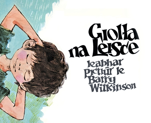 Giolla na Leisce: Leabhar Pictiúr le Barry Wilkinson - Barry Wilkinson