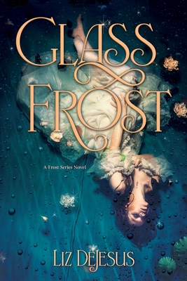 Glass Frost - Liz Dejesus