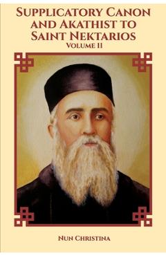 Coperta cărții 'Supplicatory Canon and Akathist to Saint Nektarios of Aegina - Nun Christina'