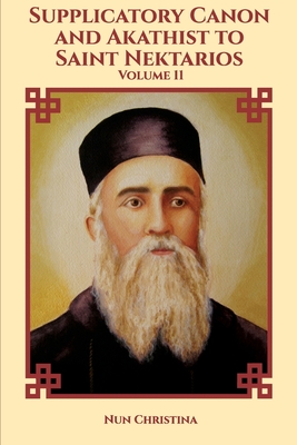 Supplicatory Canon and Akathist to Saint Nektarios of Aegina - Nun Christina