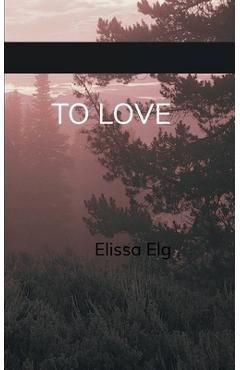 Coperta cărții 'To Love - Elissa Elg'
