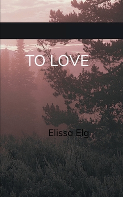To Love - Elissa Elg
