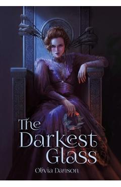 Coperta cărții 'The Darkest Glass - Olivia Danson'
