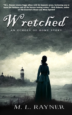 Wretched: An Echoes of Home Story - M. L. Rayner