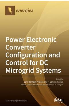 Coperta cărții 'Power Electronic Converter Configuration and Control for DC Microgrid Systems - Jens Bo Holm-nielsen'